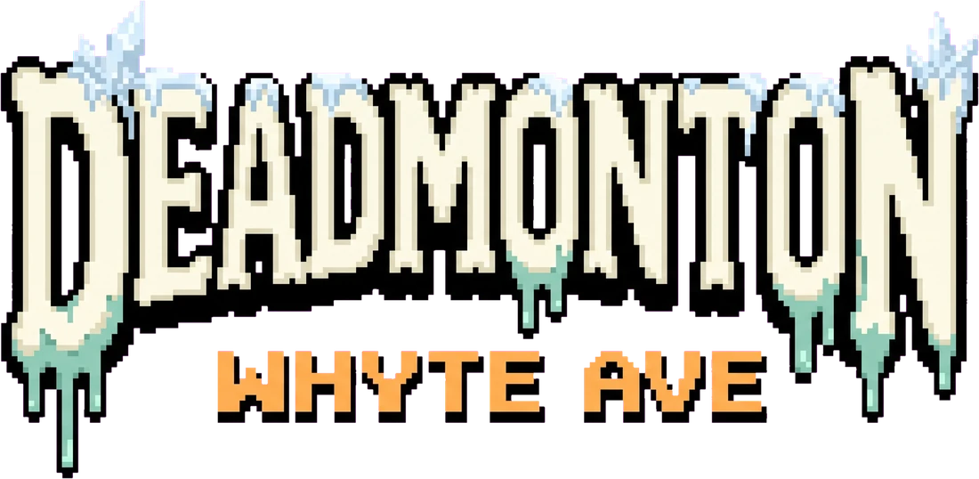 DEADMONTON: Whyte Ave